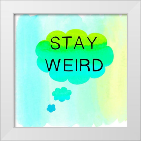 Stay Weird White Modern Wood Framed Art Print by Dos Santos, Bella