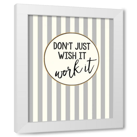 Work It White Modern Wood Framed Art Print by Dos Santos, Bella