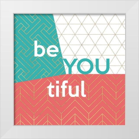 Be You tiful White Modern Wood Framed Art Print by Dos Santos, Bella