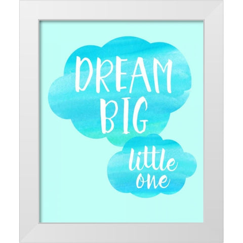 Dream Big Little One White Modern Wood Framed Art Print by Dos Santos, Bella