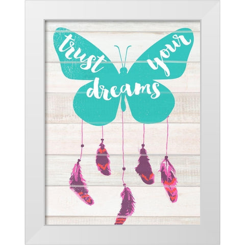 Trust Your Dreams White Modern Wood Framed Art Print by Dos Santos, Bella