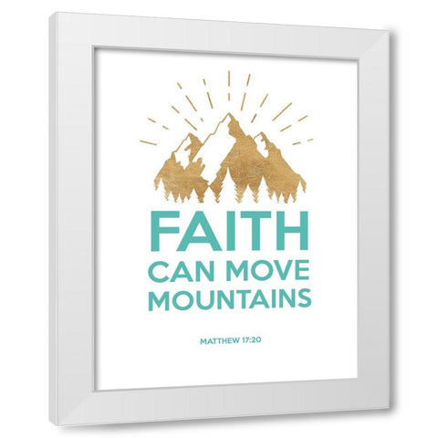 Faith Can Move Montains White Modern Wood Framed Art Print by Dos Santos, Bella