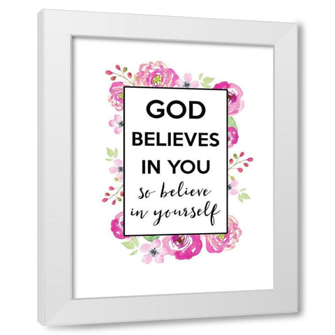 God Believes In You White Modern Wood Framed Art Print by Dos Santos, Bella