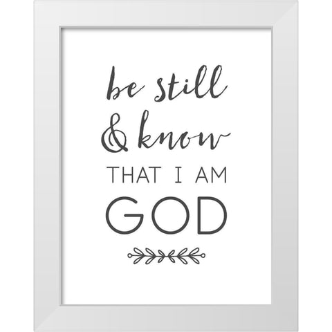 Be Still and Know That I Am God White Modern Wood Framed Art Print by Dos Santos, Bella