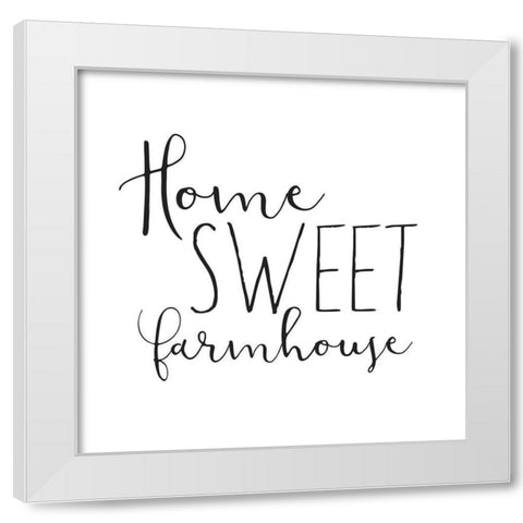 Home Sweet Farmhouse White Modern Wood Framed Art Print by Dos Santos, Bella