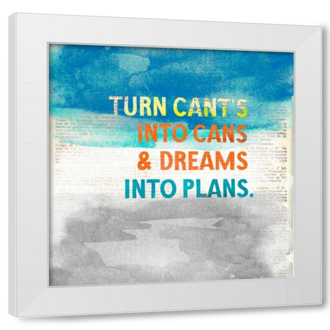 Turn Cant Into Cans White Modern Wood Framed Art Print by Taylor, Evangeline