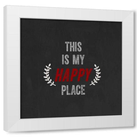 This Is My Happy Place White Modern Wood Framed Art Print by Taylor, Evangeline