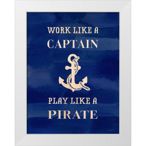 Work Like A Captain White Modern Wood Framed Art Print by Taylor, Evangeline
