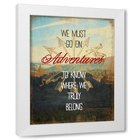 We Must Go On Adventures White Modern Wood Framed Art Print by Taylor, Evangeline