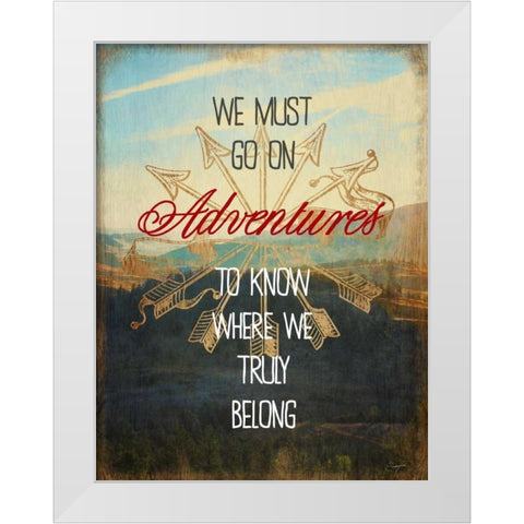 We Must Go On Adventures White Modern Wood Framed Art Print by Taylor, Evangeline