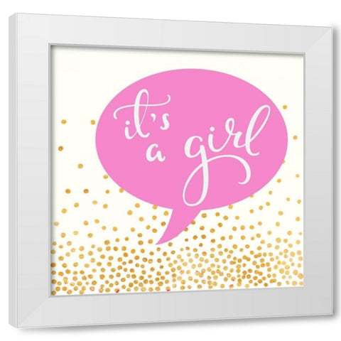 Its A Girl White Modern Wood Framed Art Print by Taylor, Evangeline
