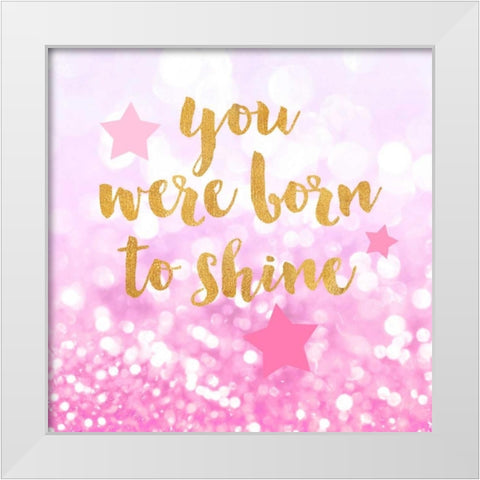Born To Shine Pink White Modern Wood Framed Art Print by Taylor, Evangeline