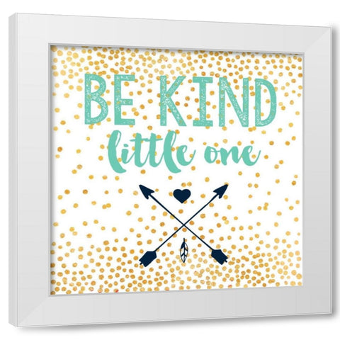 Be Kind White Modern Wood Framed Art Print by Taylor, Evangeline