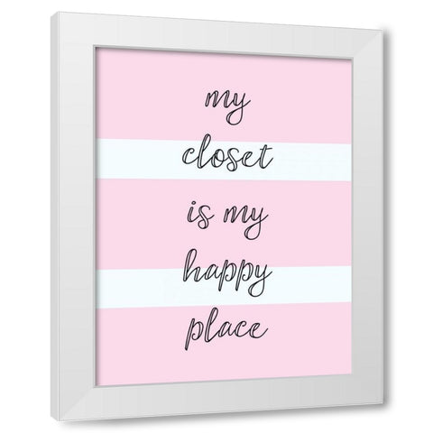My Closet Is My Happy Place White Modern Wood Framed Art Print by Taylor, Evangeline