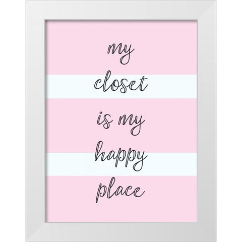 My Closet Is My Happy Place White Modern Wood Framed Art Print by Taylor, Evangeline