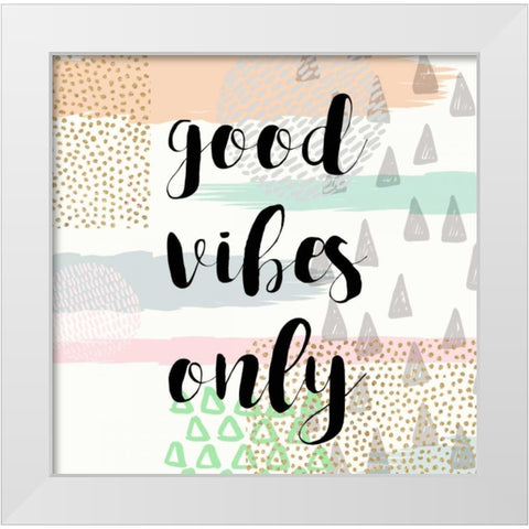 Good Vibes Only White Modern Wood Framed Art Print by Taylor, Evangeline