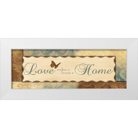 LOVE MAKES A HOUSE A HOME White Modern Wood Framed Art Print by Ballantyne, Piper