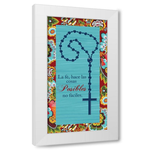 LA FE HACE LAS COSAS POSIBLES NO FACILES White Modern Wood Framed Art Print by Ballantyne, Piper