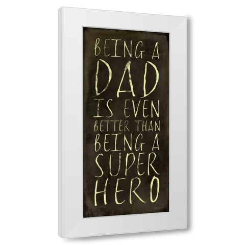 Being A Dad White Modern Wood Framed Art Print by Marrott, Stephanie