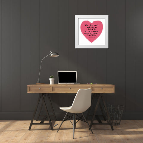 More Than Love White Modern Wood Framed Art Print by Marrott, Stephanie