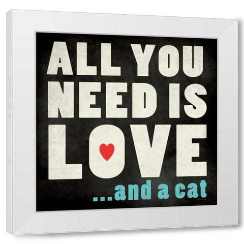 All You Need - Cat White Modern Wood Framed Art Print by Marrott, Stephanie