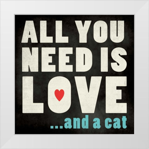All You Need - Cat White Modern Wood Framed Art Print by Marrott, Stephanie
