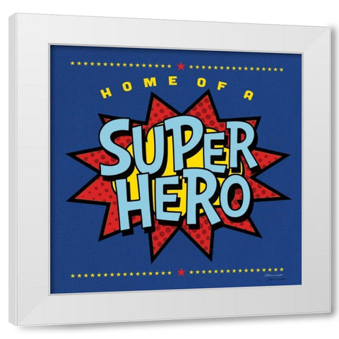 Home Of Superhero White Modern Wood Framed Art Print by Marrott, Stephanie