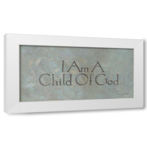I Am a Child of God White Modern Wood Framed Art Print by Marrott, Stephanie