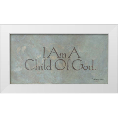 I Am a Child of God White Modern Wood Framed Art Print by Marrott, Stephanie