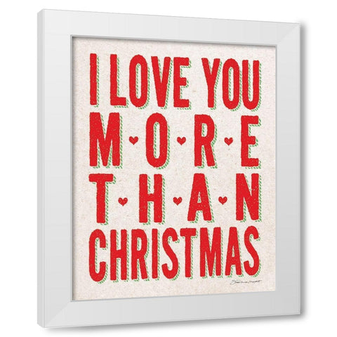Love You More White Modern Wood Framed Art Print by Marrott, Stephanie