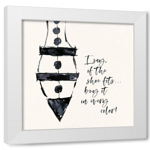 If The Shoe Fits White Modern Wood Framed Art Print by Marrott, Stephanie