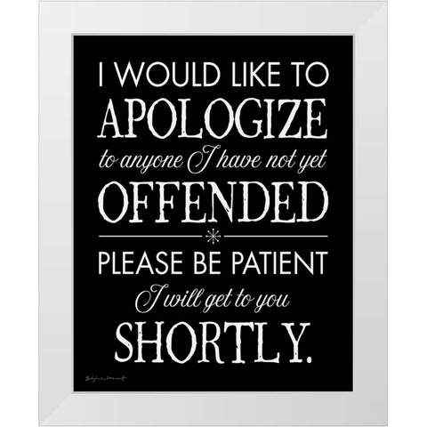 I Apologize White Modern Wood Framed Art Print by Marrott, Stephanie