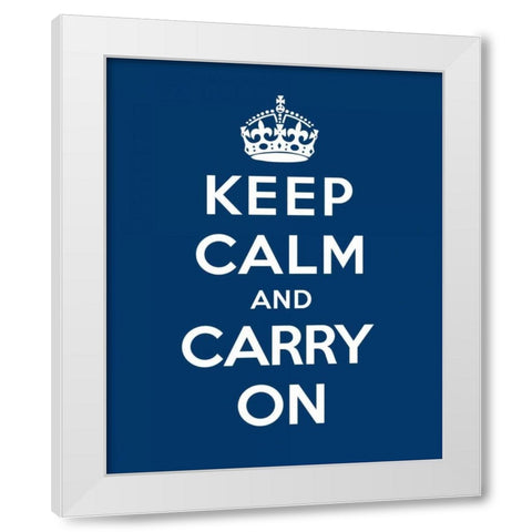 Keep Calm and Carry On - Blue White Modern Wood Framed Art Print by The British Ministry of Information