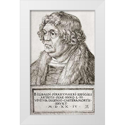 Willibald Pirckheimer White Modern Wood Framed Art Print by Durer, Albrecht