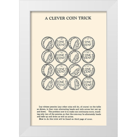 A Clever Coin Trick - 16 Pennies White Modern Wood Framed Art Print by Retromagic