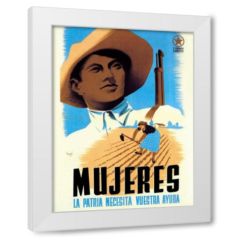 Mujeres La Patria Necesita Vuestra Ayuda White Modern Wood Framed Art Print by Unknown