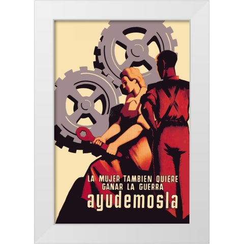 La Mujer Tambien Quiere Ganar La Guerra Ayudemosla White Modern Wood Framed Art Print by Unknown