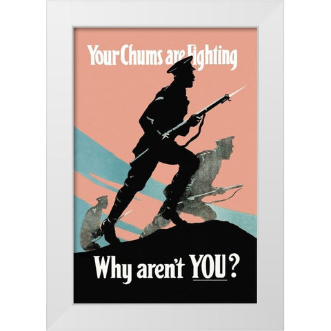 WWI: Your Chums Are Fighting; Why Arent You? White Modern Wood Framed Art Print by Nobbs, P.E.