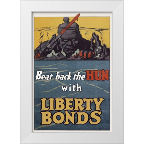 WWI: Beat Back The Hun With Liberty Bonds White Modern Wood Framed Art Print by Unknown