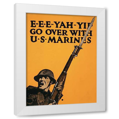 E-E-E-Yah-YIP, Go Over with U.S. Marines, 1917 White Modern Wood Framed Art Print by Falls, Charles Buckles