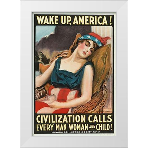 Wake up America! Civilization calls every man, woman and child!, 1917 White Modern Wood Framed Art Print by Flagg, James Montgomery