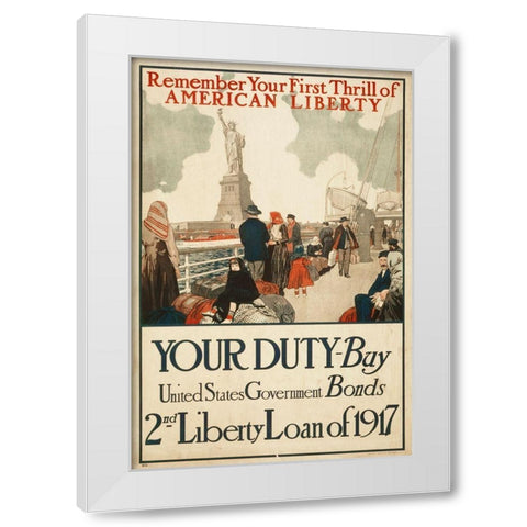 Remember Your First Thrill of American Liberty, 1917 White Modern Wood Framed Art Print by Artist, Unknown 20th Century American