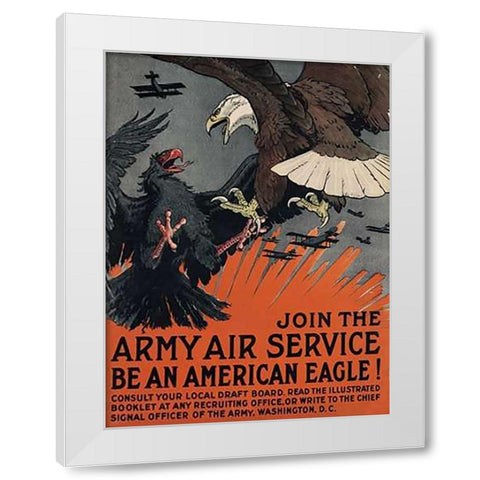 Join the Army Air Service, Be an American Eagle, ca. 1917 White Modern Wood Framed Art Print by Bull, Charles Livingston