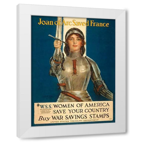 Joan of Arc Saved France--Women of America, Save Your Country, 1918 White Modern Wood Framed Art Print by Coffin, Haskell