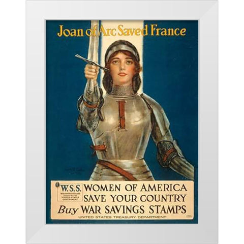 Joan of Arc Saved France--Women of America, Save Your Country, 1918 White Modern Wood Framed Art Print by Coffin, Haskell