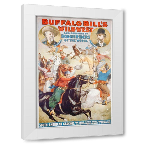 Buffalo Bills Wild West And Congress Of Rough Riders Of The World - South-American Gauchos, The Worl White Modern Wood Framed Art Print by Hollywood Photo Archive