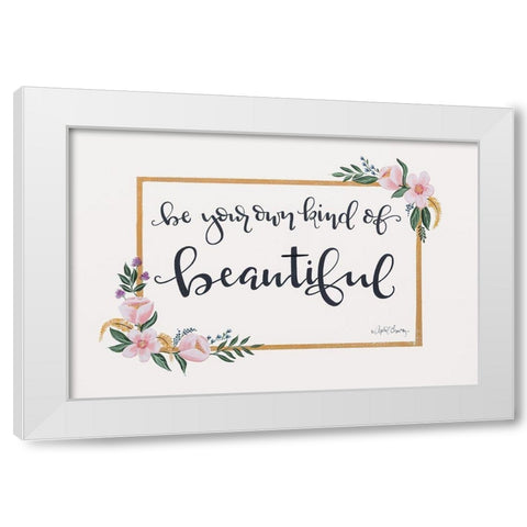 Be Your Own Kind of Beautiful White Modern Wood Framed Art Print by Chavez, April