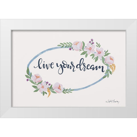 Live Your Dream White Modern Wood Framed Art Print by Chavez, April