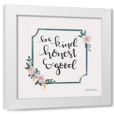 Be Kind, Honest and Good White Modern Wood Framed Art Print by Chavez, April