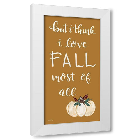 I Love Fall Most of All   White Modern Wood Framed Art Print by Chavez, April